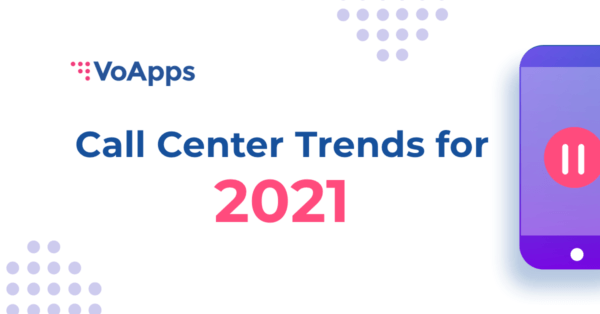 Call Center Trends for 2021