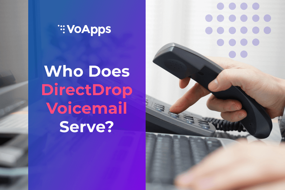 Who Does DirectDrop Voicemail Serve?