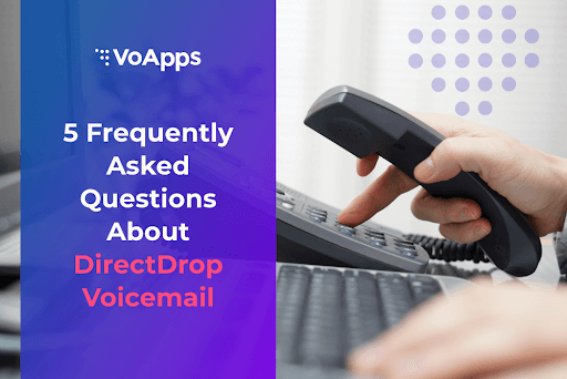 Frequently Asked Questions About DirectDrop Voicemail