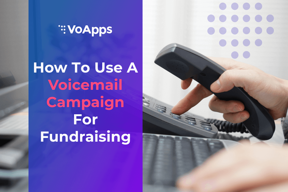 How to Use A Voicemail Campaign for Fundraising